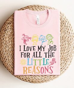 I Love My Job For All The Little Reasons Shirt
