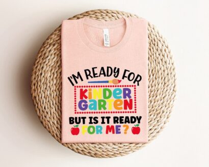 I'm Ready For Kindergarten But Is It Ready For Me Shirt, Back To School Shirt