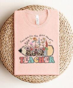 Teach Them Love Them Watch Them Grow Shirt, Preschool Teacher Gift Shirt