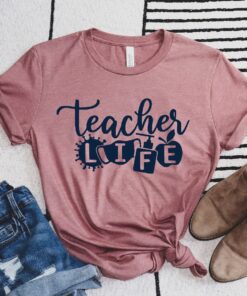 Teacher Life Shirt Teachers T-shirt