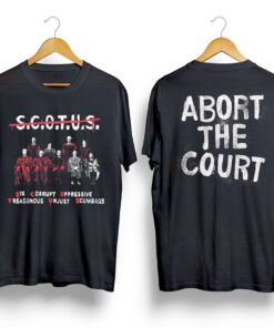 Abort The Court Shirt, Abort The Supreme Court tee, Scotus Abort The Court tshirt