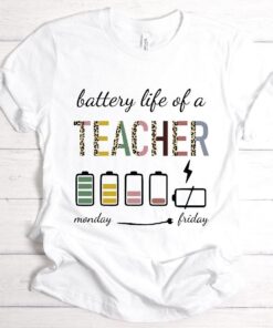 Battery Life Of A Teacher Shirt, Teacher Gifts, Teacher Life Shirt