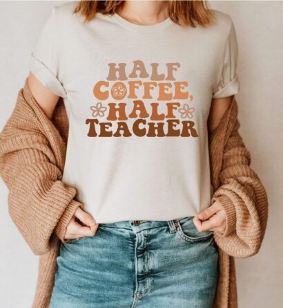 Half Teacher Half Coffee Shirt, Cute Teacher Shirt, Retro Teacher Shirt, Trendy Teacher Shirts