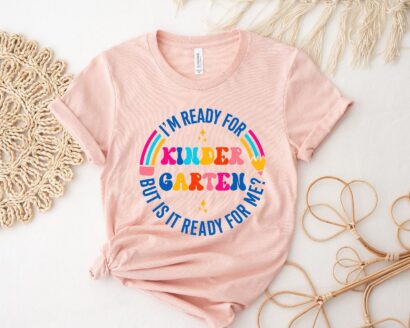 I Am Ready For Kindergarten But Is It Ready For Me Shirt, Kindergarten Back School Shirt