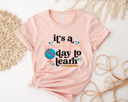 It Is A Beautiful Day To Learn Shirt, 2023 Happy First Day Of School Shirt