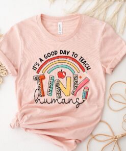 It's A Good Day To Teach Tiny Humans Shirt, Preschool Teacher Shirt, Back To School Shirt