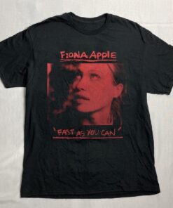 Fiona Apple Fast As You Can T shirt, Fiona Apple Shirt