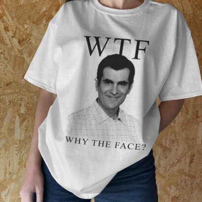 Phil Dunphy tshirt, Why the face shirt