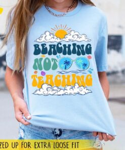 Beaching Not Teaching Shirt, Teacher Summer Shirts, End of School Year Gifts Teacher