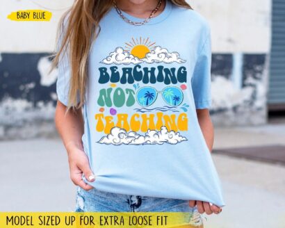 Beaching Not Teaching Shirt, Teacher Summer Shirts, End of School Year Gifts Teacher