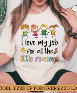 I Love My Job For All The Little reasons Shirt, Kindergarten Teacher Shirt, Teacher Back To School Shirt