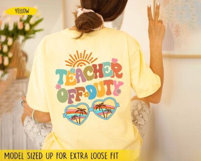 Teacher Off Duty Shirt, Teacher Summer Shirt, Last Day Of School