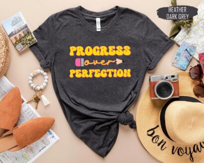 Progress Over Perfection Shirt, Teacher Inspirational Shirt, Teacher Life Shirt