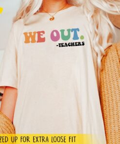 We Out Teacher Shirt, Last Day Of School Shirt, End Of School Year, Funny Teacher Shirt