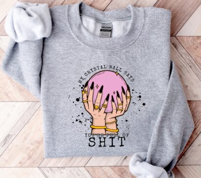 My Crystal Ball Says You’re Full Of Shit Sweatshirt, Retro Halloween Sweatshirt