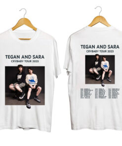 Tegan and Sara Cry baby Tour 2023 Shirt, Crybaby Tour 2023 Shirt