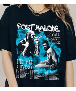 Post Malone 2023 Tour Shirt, Post Malone If Y'all Weren't Here I'd Be Crying Tour Shirt