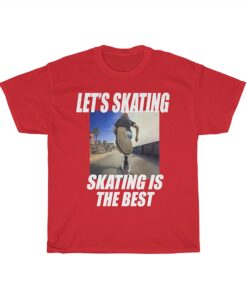 Let’s Skating tshirt, Skating Is the Best tshirt