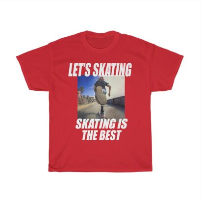 Let’s Skating tshirt, Skating Is the Best tshirt