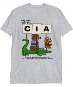 Hey Kids Join the CIA shirt