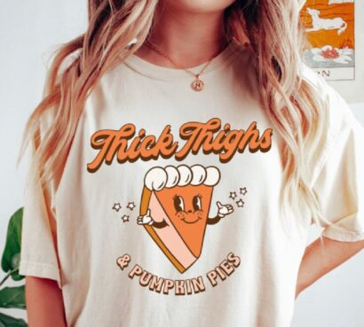 Thick Thighs And Pumpkin Pies Shirt