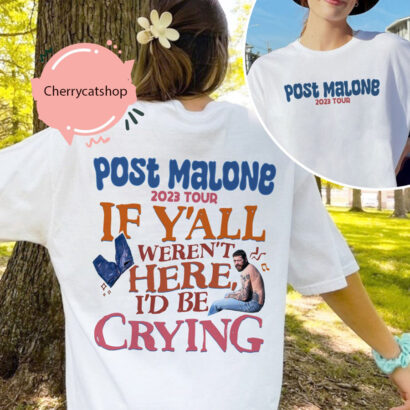 Post Malone Tour Merch 2023, Post Malone Shirt, Post Malone If Y'all Weren't Here I'd Be Crying Shirt,