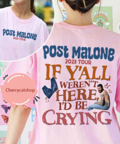 Post Malone Tour Merch 2023, Post Malone Shirt, Post Malone If Y'all Weren't Here I'd Be Crying Shirt,