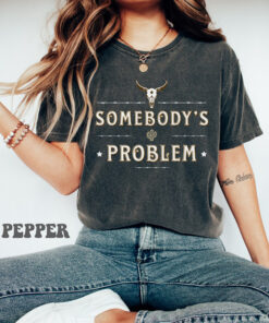 Somebody’s Problem Shirt, Country Music Shirt, Cowgirl Shirt, Country Western Shirt