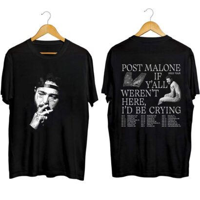 Post Malone 2023 Tour Shirt, Post Malone If Y'all Weren't Here I'd Be Crying Shirt, Post Malone Shirt