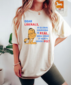 Dear Liberals Shirt, Parody Dear Liberals Tee, Funny Liberal Shirt, Democratic Tee, Political Sweatshirts, If Global Warming Is Real Tee