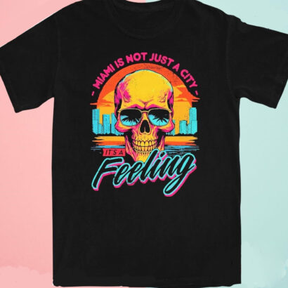 Official miami Is Not Just A City It’s A Feeling Shirt, Miami shirt