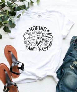 Gardener Shirt,Plant Lover Shirt,Farmer Shirt,Hoeing Ain't Easy Shirt,Botanical Shirt,Gardening Shirt