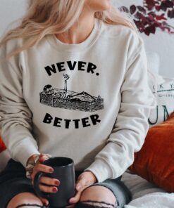 Never Better Skeleton Sweatshirt, Spooky Season Shirt