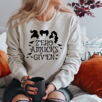 Zero Amucks Given Sweatshirt, Sanderson Sisters Shirt