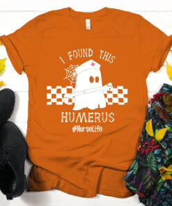 I Found This Humerus T-Shirt, Nurse Life Halloween Shirt