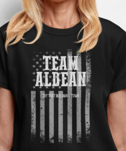 Try that in a small town shirt, Team Aldean Stand Up Patriotic Unisex tshirt, Jason Aldean tshirt