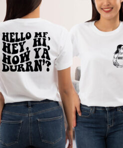 Hello MF Hey Hi How Ya Durrn’ Tee - LWayne - Tshirt -Petty Humor - Hello MF Hey Hi How Ya Durrn’ - LWayne Tee