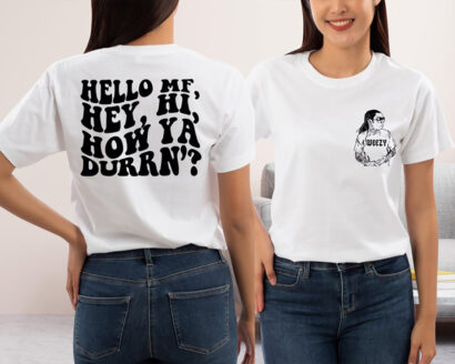 Hello MF Hey Hi How Ya Durrn’ Tee - LWayne - Tshirt -Petty Humor - Hello MF Hey Hi How Ya Durrn’ - LWayne Tee