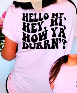 Hello MF Hey Hi How Ya Durrn’ Tee - LWayne - Tshirt -Petty Humor - Hello MF Hey Hi How Ya Durrn’ - LWayne Tee