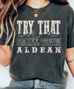 Try That In A Small Town Shirt, Jason Aldean Shirt