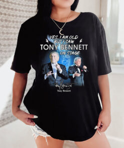 RIP Tony Bennett Shirt, Yes I Am Old But I Saw Tony Bennett On Stage Signature T Shirt