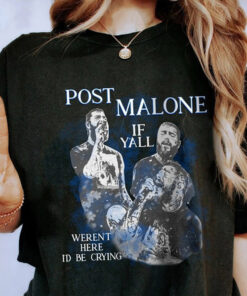 Post Malone 2023 Tour Shirt, Post Malone TShirt, If Y'all Weren't Here I'd Be Crying Tour Shirt