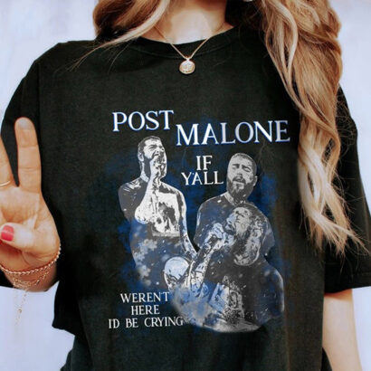 Post Malone 2023 Tour Shirt, Post Malone TShirt, If Y'all Weren't Here I'd Be Crying Tour Shirt