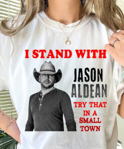 I Stand with Jason Aldean Graphic Tee, Try That in a Small Town Shirt