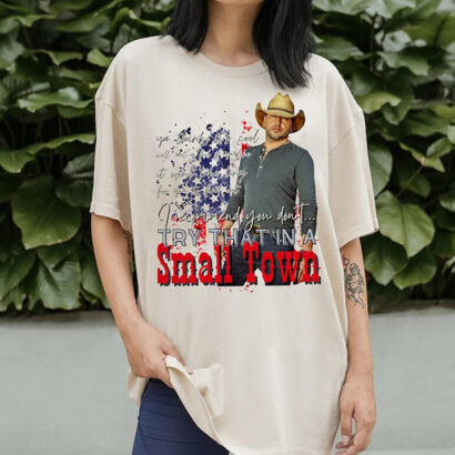 Try that in a small town shirt, Jason Aldean tshirt