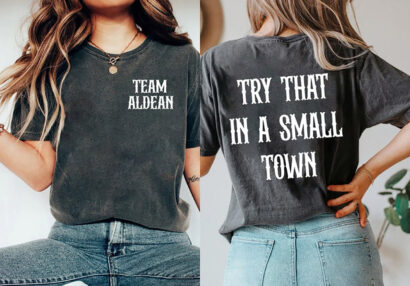 Team Aldean Try That In A Small Town Double Sides Shirt, Team Aldean Shirt, Small Town T-Shirt, Jason Aldean Shirt, Country Music Shirt