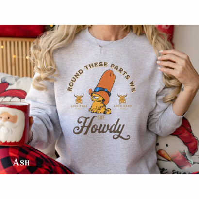 Garfield Shirt, Round these parts we say Howdy, Garfield Cowboy Sweatshirt, Garfield meme shirt