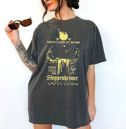 Head Game So Bomb shirt, They Call Me Sloppenheimer T Shirt, Head Game So Bomb 2023 Shirt