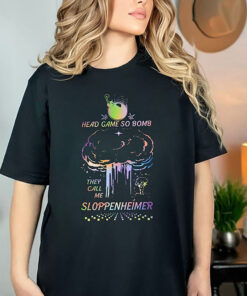 Head Game So Bomb shirt, They Call Me Sloppenheimer Tshirt, Barbenheimer Shirt