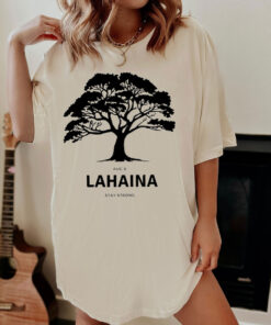 Lahaina Support T-shirt, Maui Strong Shirt, Lahaina Banyan Tree T-Shirt